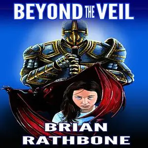 «Beyond the Veil» by Brian Rathbone