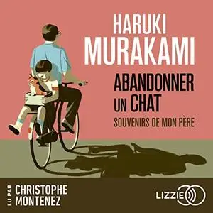 Haruki Murakami, "Abandonner un chat : Souvenirs de mon père"