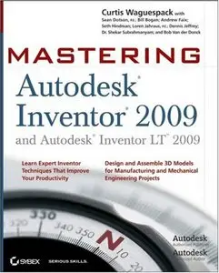 Mastering Autodesk Inventor 2009 and Autodesk Inventor LT 2009 (Mastering)