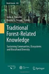 Traditional Forest-Related Knowledge: Sustaining Communities, Ecosystems and Biocultural Diversity
