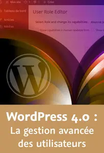 WordPress 4.0 : La gestion avancée des utilisateurs