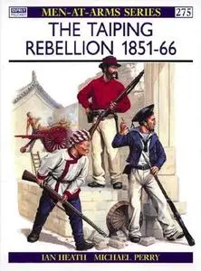 The Taiping Rebellion 1851-66 (Men-at-Arms Series 275)