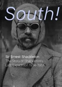 «South! The Story of Shackleton's Last Expedition, 1914-1917» by Sir Ernest Henry Shackleton