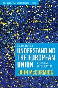Understanding the European Union: A Concise Introduction, 8th Edition