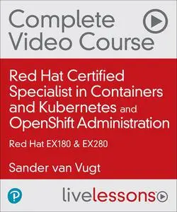 Red Hat Certified Specialist in Containers and Kubernetes (EX180) and OpenShift Administration (EX280)