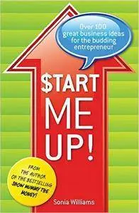 Start Me Up!: Over 100 Great Business Ideas for the Budding Entrepreneur