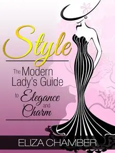 Style: The Modern Lady’s Guide to Elegance and Charm