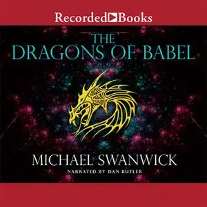 «The Dragons of Babel» by Michael Swanwick