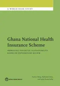 Ghana National Health Insurance Scheme: Improving Financial Sustainability Based on Expenditure Review (World Bank Studies)