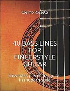 40 BASS LINES FOR FINGERSTYLE GUITAR: Easy bass pieces for guitar in modern style