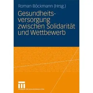 Gesundheitsversorgung zwischen Solidarität und Wettbewerb
