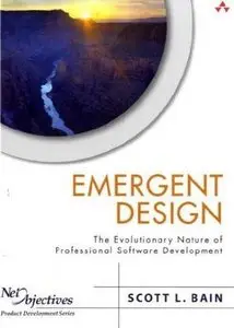 Emergent Design: The Evolutionary Nature of Professional Software Development  [Repost]