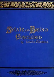 «Sylvie And Bruno Concluded» by Lewis Carroll