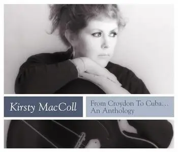Kirsty MacColl - From Croydon To Cuba... An Anthology (2005)