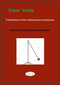 Foundations of the subquantum mechanism: deep roots of the quantum mechanics