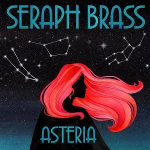 Seraph Brass - Asteria (2018)
