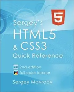 Sergey's HTML5 & CSS3: Quick Reference. HTML5, CSS3 and APIs. Full Color (Repost)