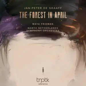 Maya Fridman, North Netherlands Symphony Orchestra &  Sander Teepen - De Graaff: The Forest in April (2021) [24/96]