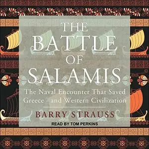 The Battle of Salamis: The Naval Encounter That Saved Greece -- and Western Civilization [Audiobook]