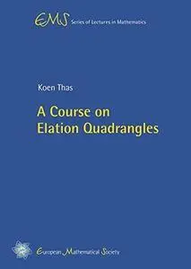 A Course on Elation Quadrangles (Repost)