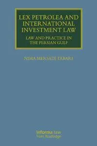 Lex Petrolea and International Investment Law: Law and Practice in the Persian Gulf