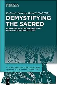 Demystifying the Sacred: Blasphemy and Violence from the French Revolution to Today