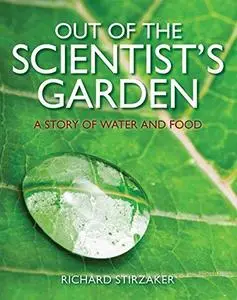 Out of the Scientist's Garden: A Story of Water and Food