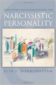 Identifying and Understanding the Narcissistic Personality by Elsa F. Ronningstam