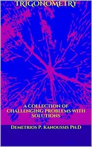 TRIGONOMETRY: A COLLECTION OF CHALLENGING PROBLEMS WITH SOLUTIONS