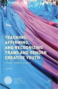 Teaching, Affirming, and Recognizing Trans and Gender Creative Youth
