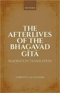 The Afterlives of the Bhagavad Gita: Readings in Translation