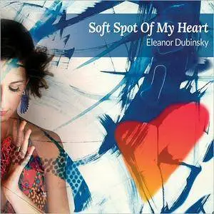 Eleanor Dubinsky - Soft Spot Of My Heart (2018)