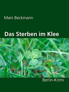 Das Sterben im Klee - Mani Beckmann