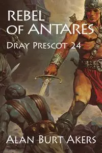 «Rebel of Antares» by Alan Burt Akers