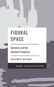 Figural Space: Semiotics and the Aesthetic Imaginary