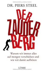 Der Zauderberg: Warum wir immer alles auf morgen verschieben und wie wir damit aufhören (repost)