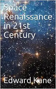 Space Renaissance in 21st Century