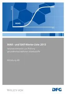 MAK- und BAT-Werte-Liste 2013: Maximale Arbeitsplatzkonzentrationen und Biologische Arbeitsstofftoleranzwerte
