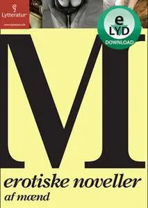 «M - erotiske noveller af mænd» by Jeppe Krogsgaard Christensen,Daniel Gillet m.fl.