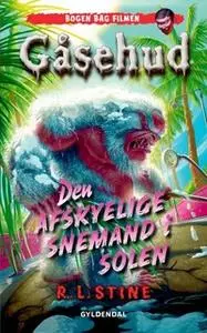 «Gåsehud - Den afskyelige snemand i solen» by R.L. Stine