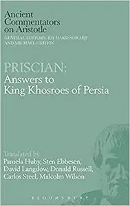 Priscian: Answers to King Khosroes of Persia