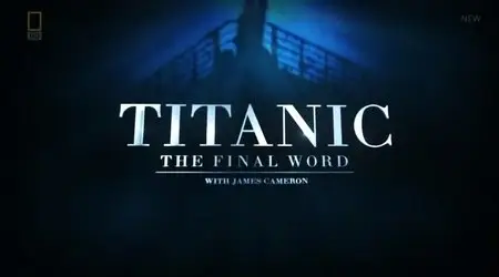 National Geographic - Titanic: The Final Word (2012)