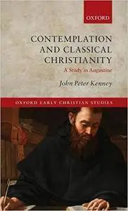 Contemplation and Classical Christianity: A Study in Augustine (Repost)