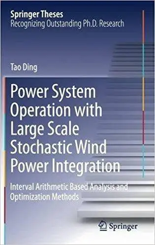 Power System Operation with Large Scale Stochastic Wind Power Integration: Interval Arithmetic Based Analysis and Optimization