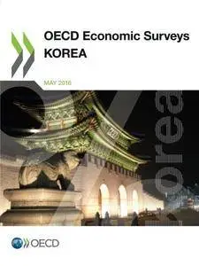 OECD Economic Surveys: Korea 2016: Edition 2016