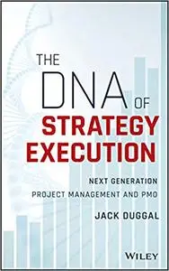 The DNA of Strategy Execution: Next Generation Project Management and PMO