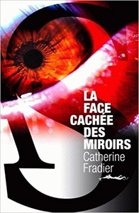 La Face cachée des miroirs - Catherine Fradier