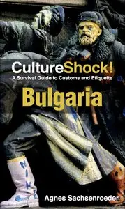 CultureShock! Bulgaria: A Survival Guide to Customs and Etiquette (repost)