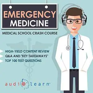 Emergency Medicine: Medical School Crash Course [Audiobook]