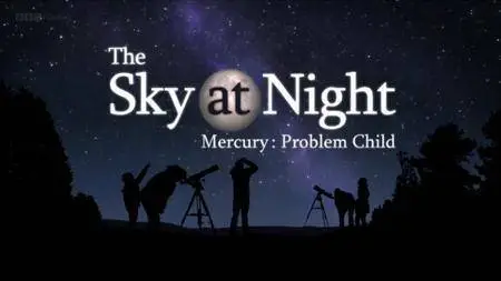 BBC The Sky at Night - Mercury: Problem Child (2016)